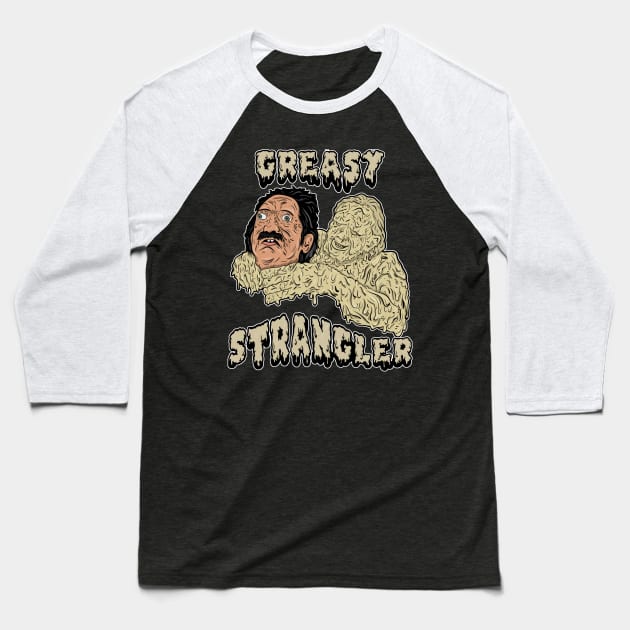 the greasy strangler Baseball T-Shirt by wet_chicken_lip